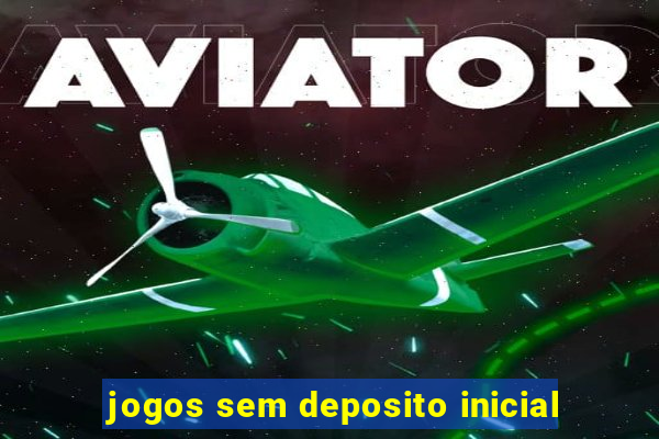 jogos sem deposito inicial